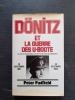 Dönitz et la guerre des U-Boote - Ce que le grand amiral n'avait pas dit dans ses Mémoires. 16 septembre 1891-24 décembre 1980
. PADFIELD Peter
