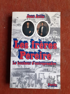 Les frères Pereire - Le bonheur d'entreprendre
. AUTIN Jean