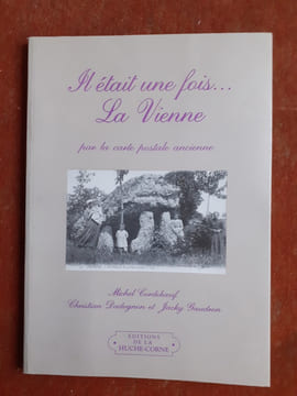 Il était une fois… La Vienne par la carte postale ancienne
. CORDEBOEUF Michel - DUDOGNON CHRISTIAN - GAUDRON Jacky