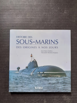Histoire des sous-marins des origines à nos jours
. MATHEY Jean-Marie SHELDON-DUPLAIX Alexandre