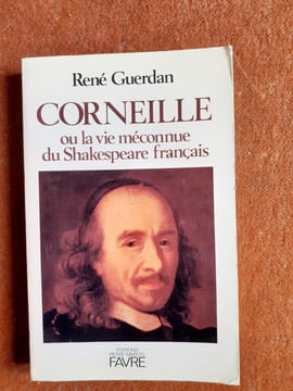 Corneille ou la vie méconnue du Shakespeare français
. GUERDAN René