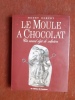 Le moule à Chocolat - Un nouvel objet de colllection
. DORCHY Henry
