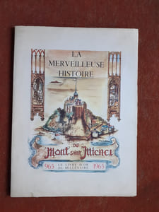 La merveilleuse histoire du Mont Saint-Michel  - Le Livre d'Or du Millénaire (965 - 1965)
