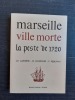 Marseille ville morte. La peste de 1720
. CARRIERE Charles - COURDURIE Marcel - REBUFFAT Ferréol
