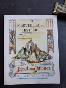 La merveilleuse histoire du Mont Saint-Michel  - Le Livre d'Or du Millénaire (965 - 1965)
