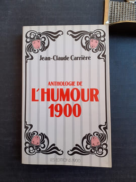 Anthologie de l'humour 1900
. CARRIERE Jean-Claude