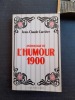 Anthologie de l'humour 1900
. CARRIERE Jean-Claude

