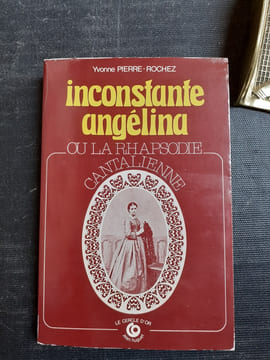 Inconstante Angélina ou la rhapsodie cantalienne
. PIERRE-ROCHEZ Yvonne
