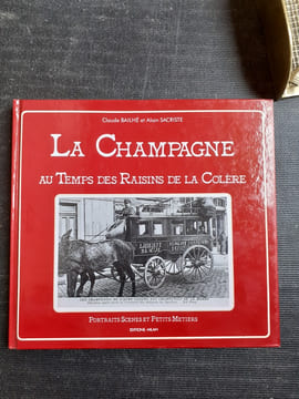 La Champagne au temps des raisins de la colère
. BAILHE Claude - SACRISTIE Alain