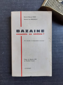 Bazaine, coupable ou victime ? A la lumière de documents nouveaux
. RUBY Edmond (Gal) - REGNAULT Jean (Gal)