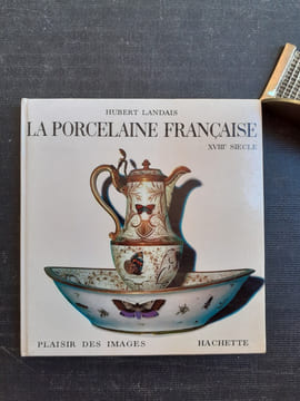 La porcelaine française, XVIIIe siècle
. LANDAIS Hubert