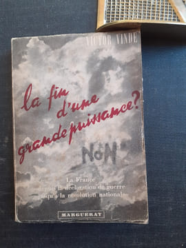 La fin d'une grande puissance ? La France depuis la déclaration de guerre jusqu'à la Révolution nationale
. VINDE Victor