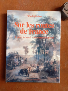 Sur les routes de France - A pied, à cheval et en voiture de poste
