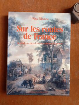 Sur les routes de France - A pied, à cheval et en voiture de poste
. CHARBON Paul