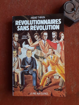 Révolutionnaires sans révolution
. THIRION André