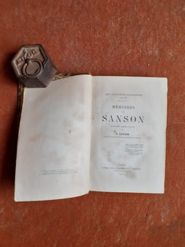 Sept générations d'exécuteurs (1688-1847) - Mémoires des Sanson mis en ordre, rédigés et publiés par H. Sanson, ancien exécuteur des hautes œuvres de ...