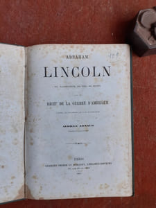 Abraham Lincoln. Sa naissance, sa vie, sa mort - Avec un récit de la guerre d'Amérique d'après les documents les plus authentiques
