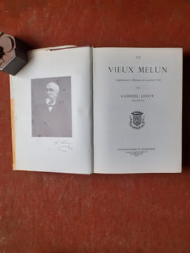 Le Vieux Melun. Supplément à l'Histoire de la même Ville
. LEROY Gabriel