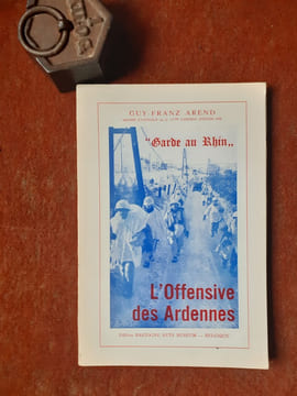 L'offensive des Ardennes - "Garde au Rhin"
. AREND Guy-Franz