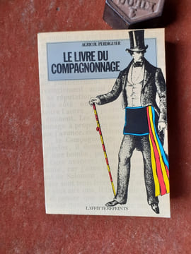 Le Livre du Compagnonnage
. PERDIGUIER Agricol
