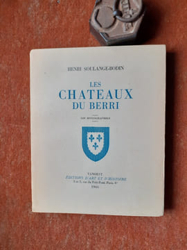 Les Châteaux du Berri - 128 monographies
. SOULANGE-BODIN Henri