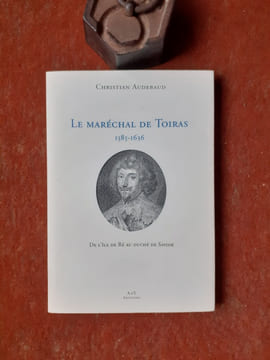 Le Maréchal de Toiras (1585-1636) - De l'Ile de Ré au Duché de Savoie
. AUDEBAUD Christian