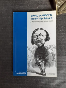 David d'Angers "ardent républicain" - La Marseillaise gravée dans le marbre
. GONNORD Roger