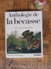 Anthologie de la bécasse
. BROCHIER Jean-Jacques
