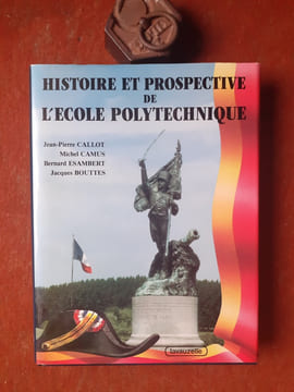 Histoire et prospective de l'Ecole Polytechnique
. CALLOT Jean-Pierre - CAMUS Michel - ESAMBERT Bernard - BOUTTES Jacques