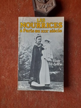 Le nourrices à Paris au XIXe siècle
. FAY-SALLOIS Fanny

