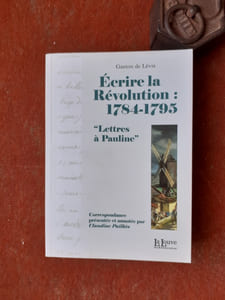 Ecrire la Révolution (1784-1795) - "Lettres à Pauline"