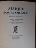 Afrique Equatoriale. Images du Cameroun et de l'Afrique Equatoriale Française (Oubangui-Chari, Tchad, Congo, Gabon)
. ESME Jean d' (commentées par)
