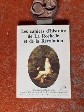 Les Cahiers d'histoire de La Rochelle et de la Révolution - Tome 2
. MAZAURIC Claude (présentation par)