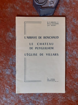 L'Abbaye de Boschaud - Le Château de Puyguilhem - L'Eglise de Villars
. GRILLON R. P. - LEGENDRE Michel - SECRET Jean