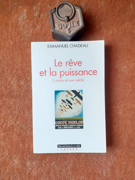 Le rêve et la puissance - L'avion et son siècle
. CHADEAU Emmanuel