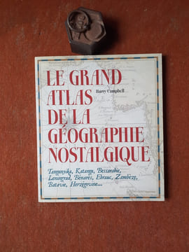 Le Grand Atlas de la géographie nostalgie
. CAMPBELL Harry