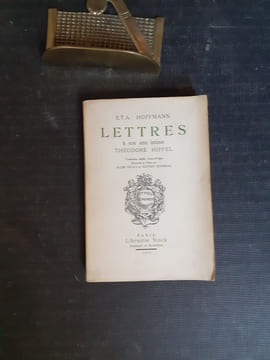 Lettres à son ami intime Théodore Hippel
. HOFFMANN Ernst Theodor Amadeus