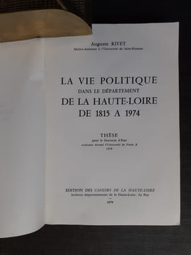 La vie politique dans le département de la Haute-Loire de 1815 à 1974
. RIVET Auguste