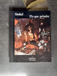Pis que peindre - Chronique artistique 1981 - 1990