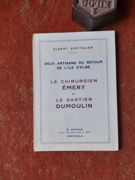 Deux artisans du retour de l'Ile d'Elbe. Le chirurgien Emery et le gantier Dumoulin
. ESPITALIER Albert