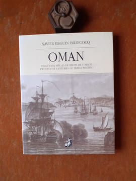 Oman - Vingt-cinq siècles de récits de voyage / Twenty-five centuries of travel writing
. BEGUIN BILLECOCQ Xavier