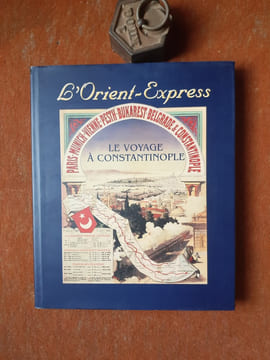 Le voyage à Constantinople - L'Orient-Express
. COLLET Emmanuel (coordonné par)