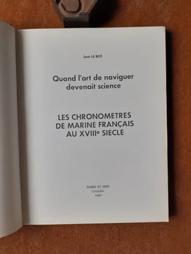 Quand l'art de naviguer devenait science - Les chronomètres de marine français au XVIIIe siècle
. LE BOT Jean