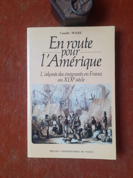 En route pour l'Amérique - L'odyssée des émigrants en France au XIXe siècle
. MAIRE Camille