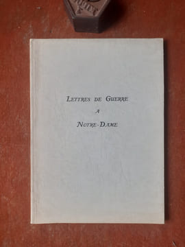 Lettres de Guerre à Notre-Dame trouvées dans l'Oratoire du Parc de Noulette (Pas-de-Calais), le 4 juillet 1915
. FOSSA M. de - GUITTON Georges (et ...