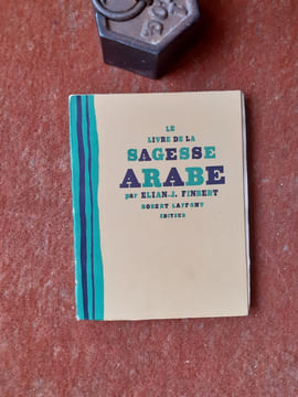 Le livre de la Sagesse arabe
. FINBERT Elian-J. (proverbes recueillis et présentés par)