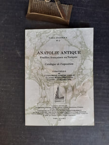 Anatolie antique - Fouilles françaises en Turquie - Catalogue de l'exposition. Gypsothèque de l'Université Lumière Lyon II, 23 octobre-23 décembre 1990