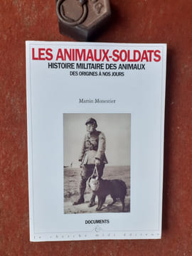 Les animaux-soldats. Histoire militaire des animaux des origines à nos jours
. MONESTIER Martin