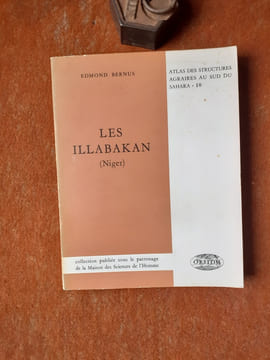 Les Illabakan (Niger) - Une tribu touarègue sahélienne et son aire de nomadisation
. BERNUS Edmond