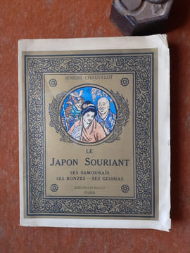 Le Japon Souriant - Ses Samouraïs. Ses Bonzes. Ses Geishas
. CHAUVELOT Robert